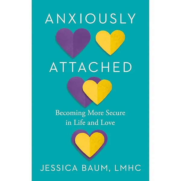 Anxiously Attached: Becoming More Secure in Life and Love