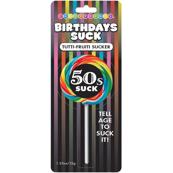 Birthday's Suck - 50's Suck - Tutti-Frutti Sucker
