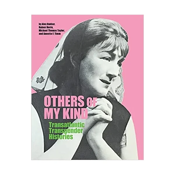 Others of My Kind: Transatlantic Transgender Histories