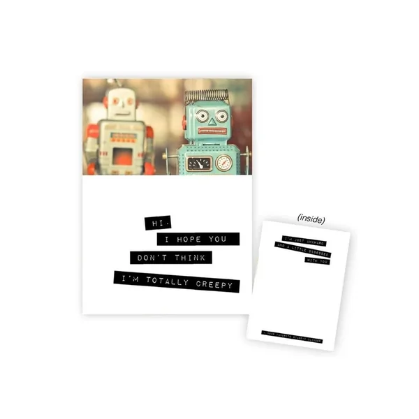 Warm Human Robots – I Hope You don`t Think I`m Totally Creepy Greeting Card